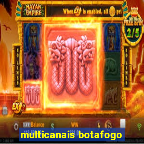 multicanais botafogo